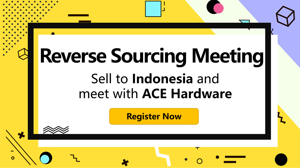 Reverse Sourcing Meeting Sell to Indonesia and meet with ACE Hardware